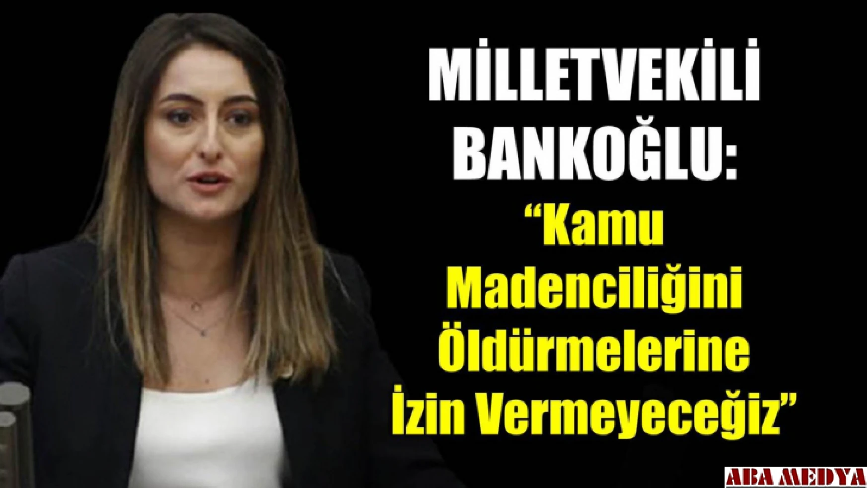 Milletvekili Bankoğlu HATTAT raporuna vurgu yaptı