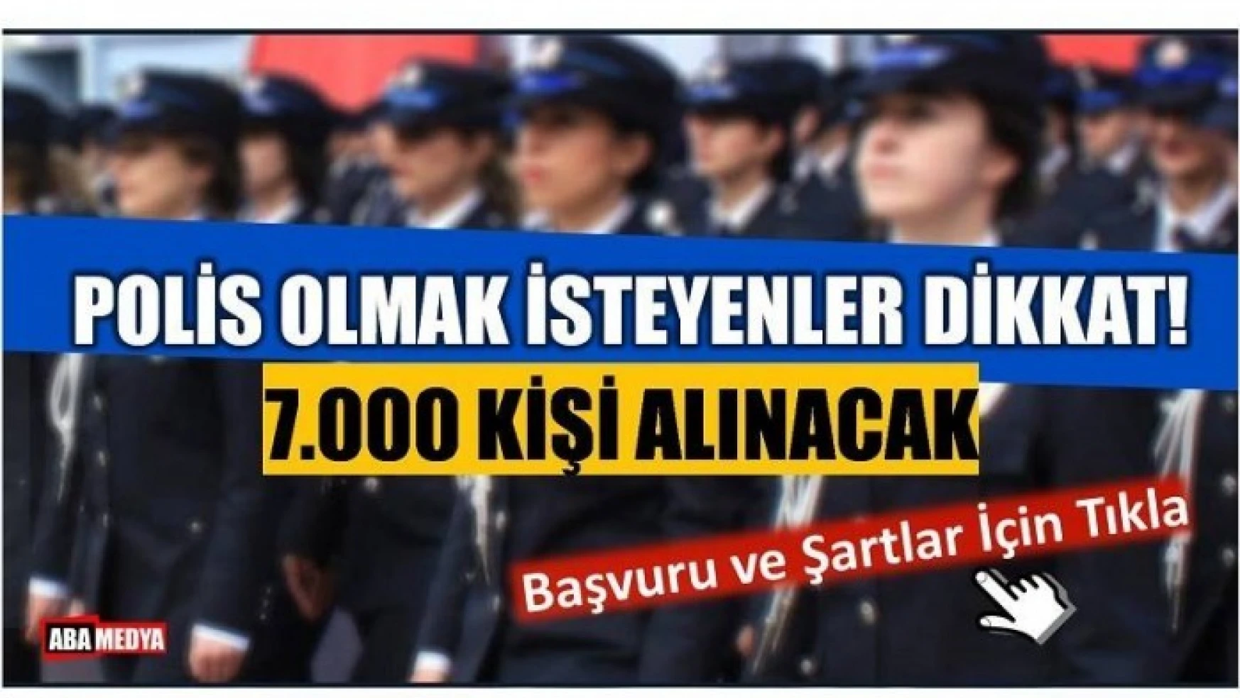 POLİS OLMAK İSTEYENLER DİKKAT!