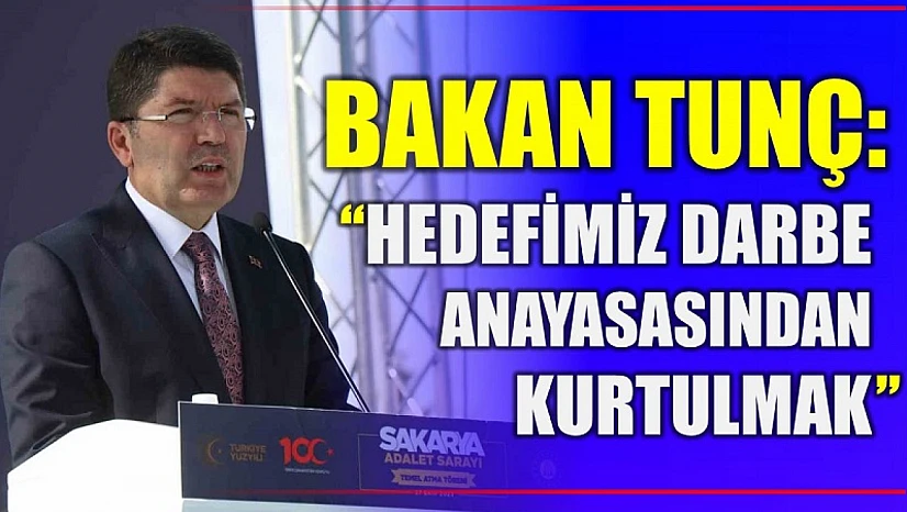 Bakan Tunç'tan Sakarya'da yeni Anayasa mesajı
